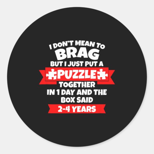 Dont Mean To Brag, Put Puzzle Together 1day, Box S Ronde Sticker (Voorkant)