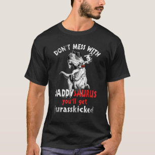 Dont Mess met Daddysaurus.. krijg je Jurasskisch T-shirt