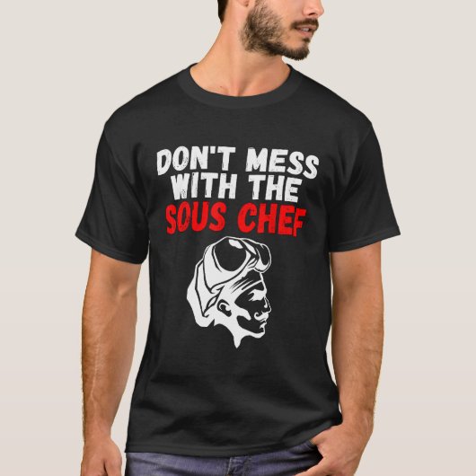 Dont Mess met de sous Chef-koking T-shirt (Voorkant)