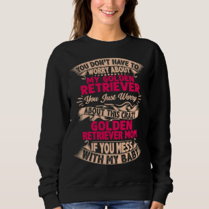 Dont Mess met Golden Retriever mam Trui