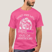 Dont Mess met Grandmasaurus Je krijgt Jurasskicke T-shirt (Voorkant)