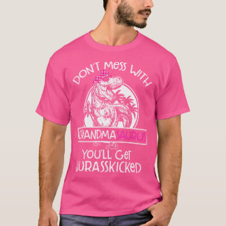 Dont Mess met Grandmasaurus Je krijgt Jurasskicke T-shirt