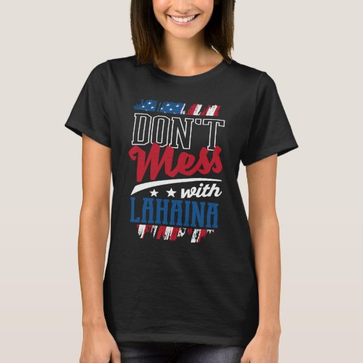 Dont Mess met Lahaina Hawaii Humor HI rept naar he T-shirt (Voorkant)