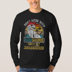 Dont Mess met Nanasaurus Je krijgt Jurasskip T-shirt