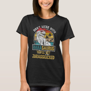 Dont Mess met Nanasaurus Je krijgt Jurasskip T-shirt