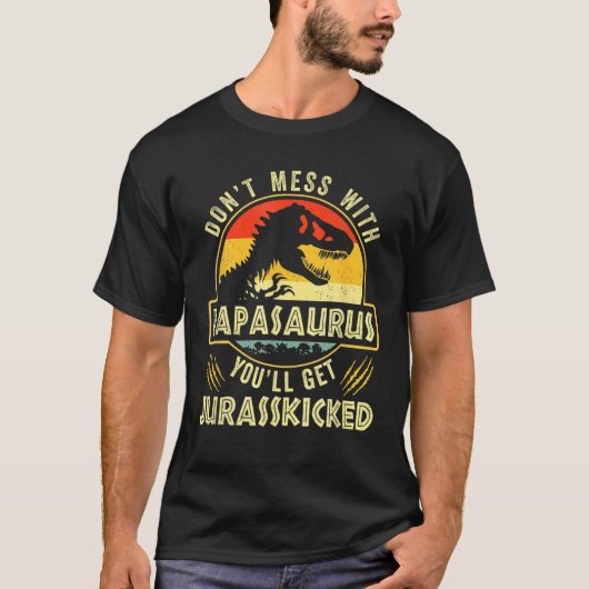 Dont Mess met Papasaurus Je krijgt Jurasskip T-shirt (Voorkant)