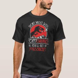 Dont Mess met Poppysaurus Je krijgt T-shirt