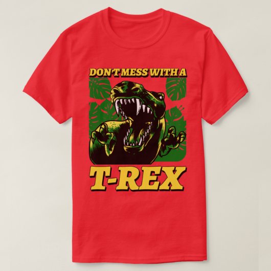 Dont Mess met T rex T-shirt (Design voorkant)