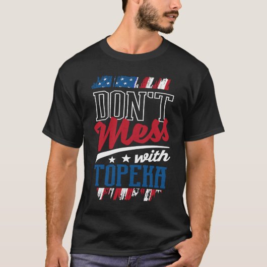 Dont Mess met Topeka Topekan Humor Gage Park Trip T-shirt (Voorkant)