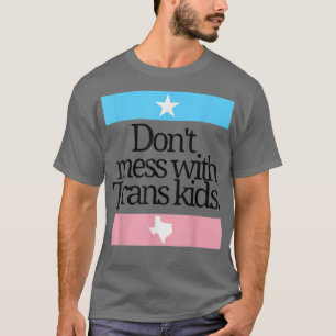 Dont Mess met trans-Kinder beveiliging van transKi T-shirt