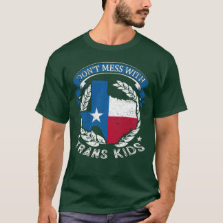 Dont Mess met Trans-Kinder Texas beschermt transKi T-shirt