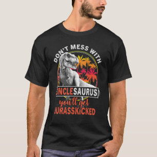 Dont Mess met unclesaurus... krijg je Jurasskisch T-shirt