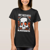 Don't Mess With A Blacksmith Hobby Legend Forging T-shirt (Voorkant)