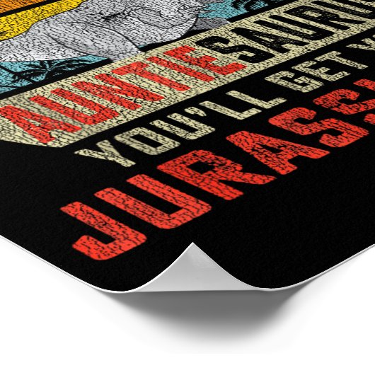 Don't Mess With Auntiesaurus You'll Get Jurkicked  Poster (Hoek)