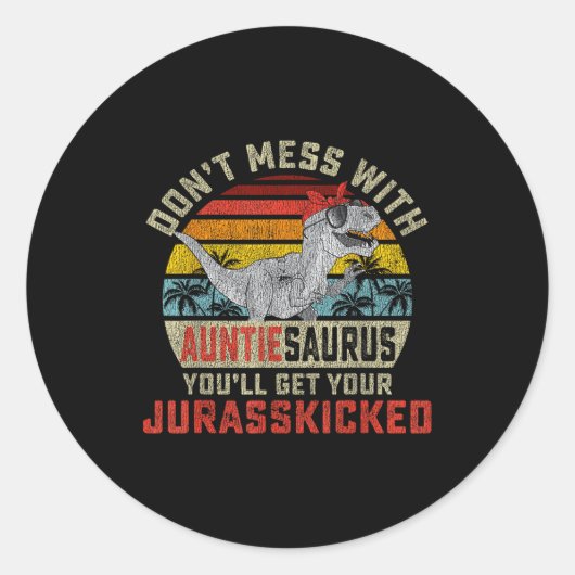 Don't Mess With Auntiesaurus You'll Get Jurkicked  Ronde Sticker (Voorkant)