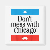 Don't Mess With Chicago  Magneet (Voorkant)