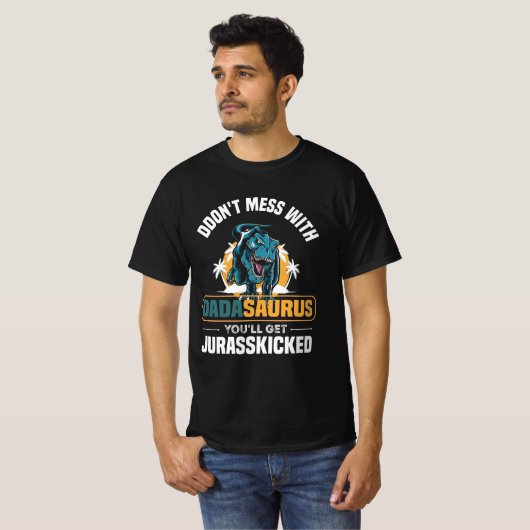 Don't Mess With Dadasaurus You'll Get Jurasskicked T-shirt (Voorkant volledig)