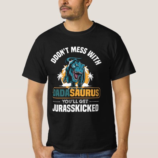 Don't Mess With Dadasaurus You'll Get Jurasskicked T-shirt (Voorkant)