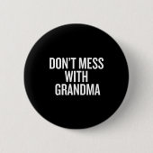 Dont Mess With Grandma  Ronde Button 5,7 Cm (Voorkant)