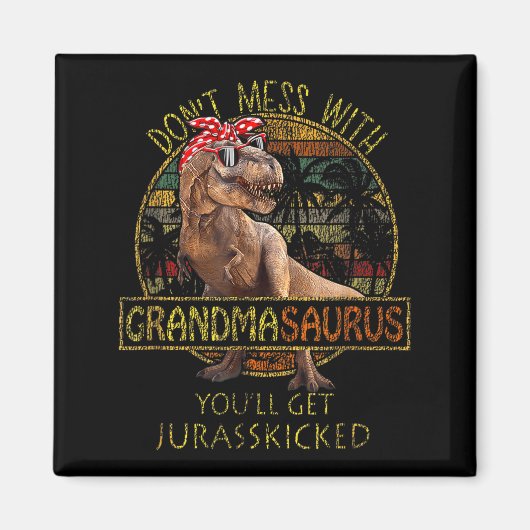 Don't Mess With Grandmasaurus You'll Get Jurkicked Magneet (Voorkant)