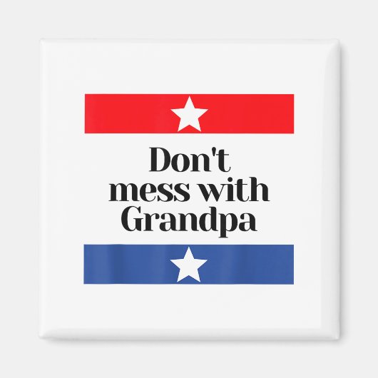 Don't Mess With Grandpa Texas Dad Granddad Grandfa Magneet (Voorkant)