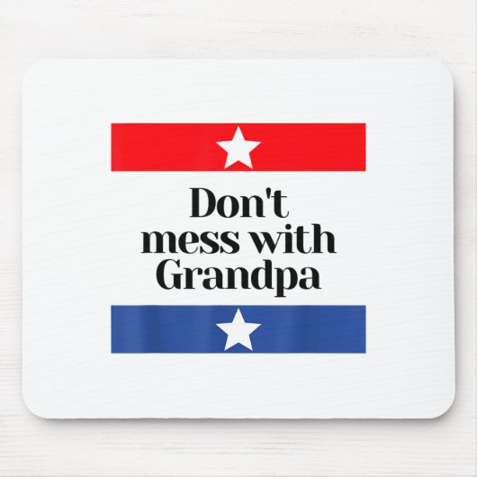 Don't Mess With Grandpa Texas Dad Granddad Grandfa Muismat (Voorkant)