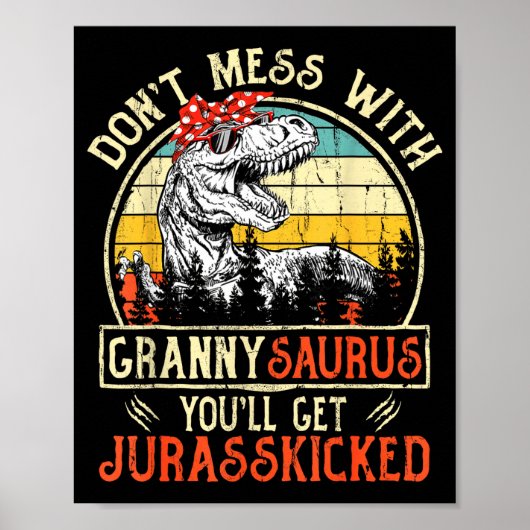 Don't Mess With Grannysaurus You'll Get Jurkicked  Poster (Voorkant)