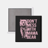 Don't Mess With Mama Bear  Magneet (Voorkant / Achterkant)