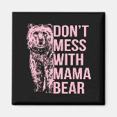 Don't Mess With Mama Bear  Magneet (Voorkant)