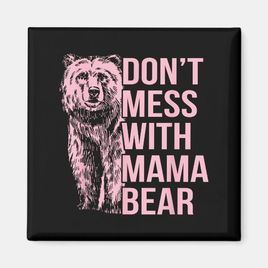 Don't Mess With Mama Bear  Magneet (Voorkant)