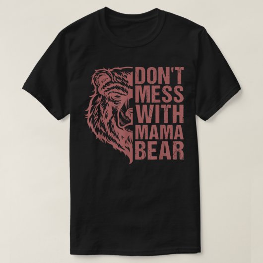 Don't Mess with Mama Bear - Mama Bear For Women  T-shirt (Design voorkant)