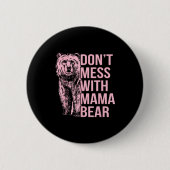 Don't Mess With Mama Bear  Ronde Button 5,7 Cm (Voorkant)