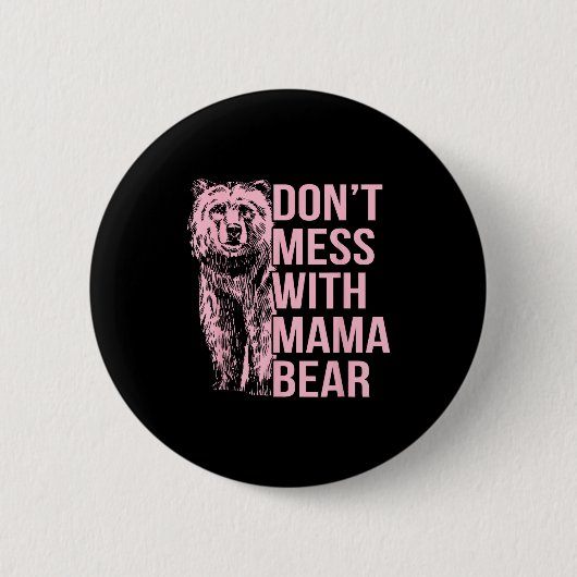 Don't Mess With Mama Bear  Ronde Button 5,7 Cm (Voorkant)