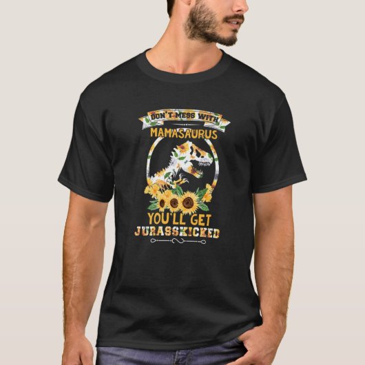 Dont Mess With Mamasaurus Youll Get Jurasskicked M T-shirt (Voorkant)