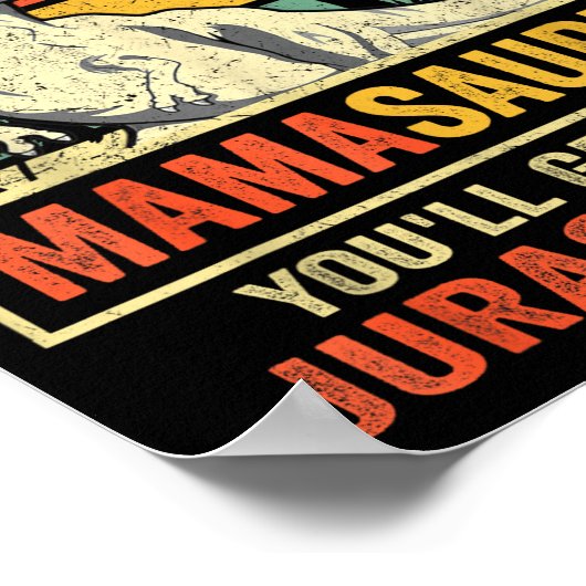 Don't Mess With Mamasaurus You'll Get Jurkicked  Poster (Hoek)