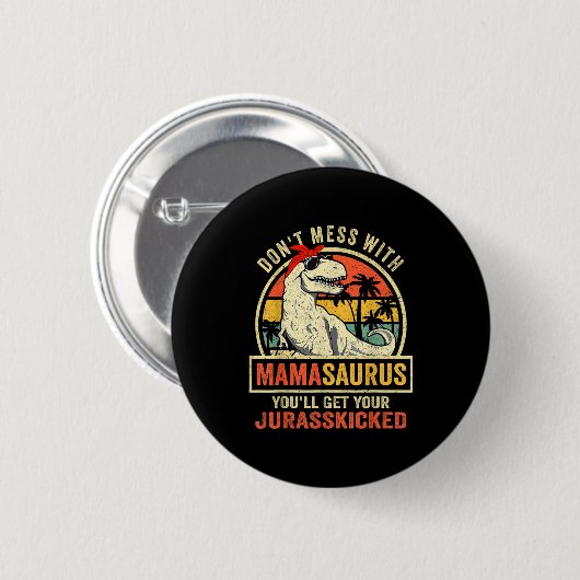 Don't Mess With Mamasaurus You'll Get Jurkicked  Ronde Button 5,7 Cm (Voorkant /achterkant)