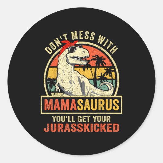 Don't Mess With Mamasaurus You'll Get Jurkicked  Ronde Sticker (Voorkant)