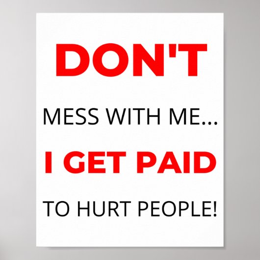 Dont Mess With Me I Get Paid To Hurt People 2  Poster (Voorkant)