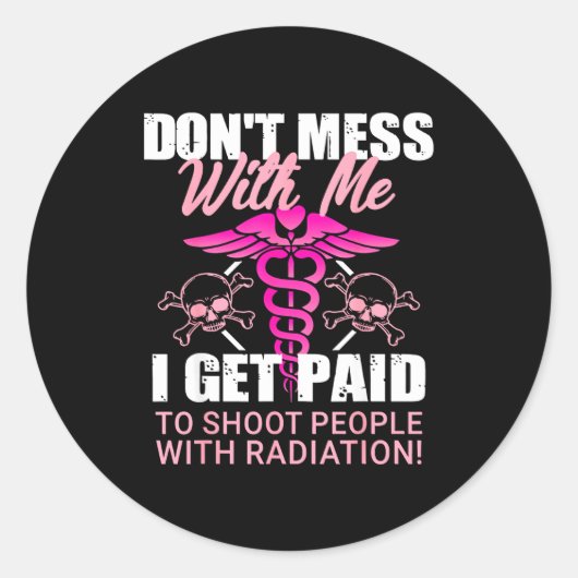 Don't Mess With Me I Get Paid To Shoot People With Ronde Sticker (Voorkant)