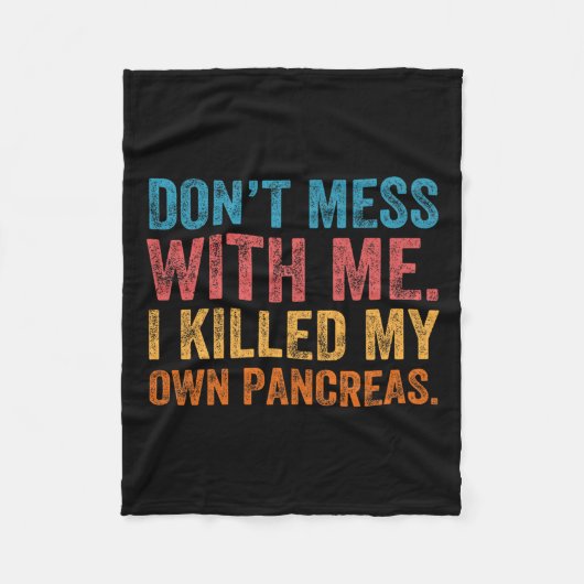 Don't Mess With-me I Killed My Own Pancreas Funny  Fleece Deken (Voorkant)
