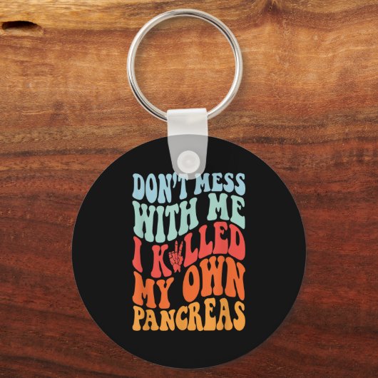 Don't Mess With-me I Killed My Own Pancreas Quote Sleutelhanger (Voorkant)