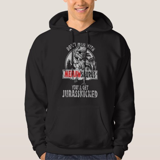 Don't Mess With Memawsaurus You'll Get Jurasskicke Hoodie (Voorkant)