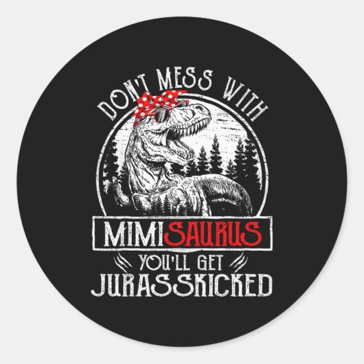 Don't Mess With Mimisaurus You'll Get Jurkicked Mi Ronde Sticker (Voorkant)
