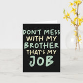 Don't Mess With My Brother That's My Job Funny Sib Kaart (Gele Bloem)