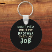 Don't Mess With My Brother That's My Job Funny Sib Sleutelhanger (Voorkant)