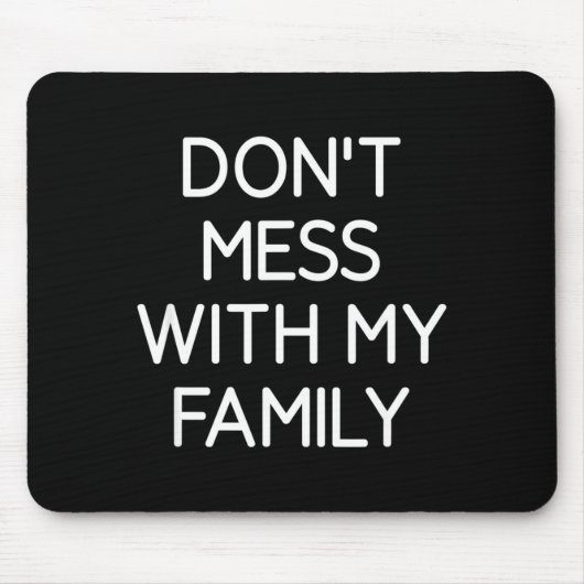 Don't Mess With My Family, Funny, Jokes, Sarcastic Muismat (Voorkant)