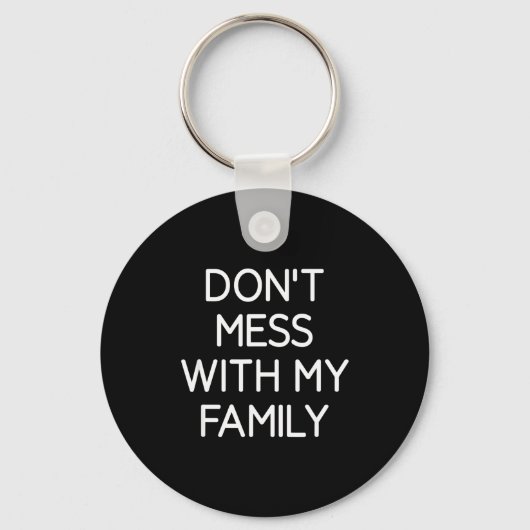 Don't Mess With My Family, Funny, Jokes, Sarcastic Sleutelhanger (Voorkant)