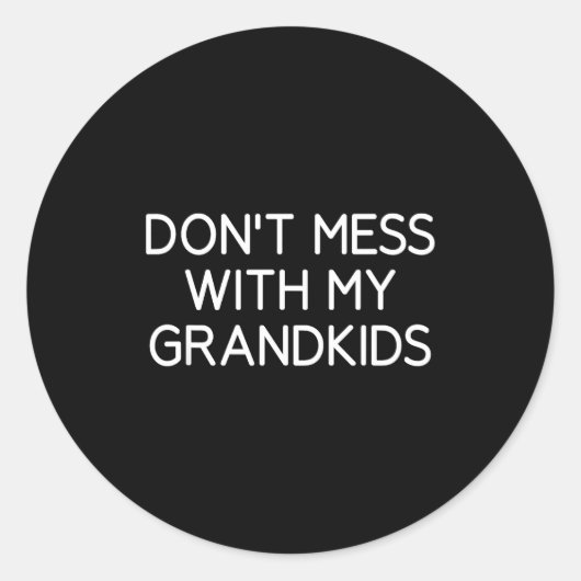 Don't Mess With My Grandkids, Funny, Jokes, Sarcas Ronde Sticker (Voorkant)
