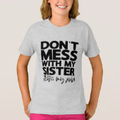 Dont Mess with My Sister Thats My Job | Fun Family T-shirt (Voorkant)