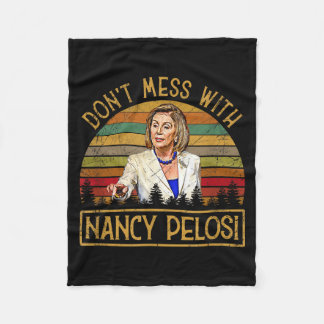 Don't Mess With Nancy Pelosi  Fleece Deken